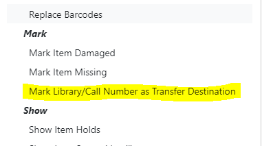 "Mark Library/Call Number as Transfer Destination" is the third option beneath "Mark" in the dropdown list.