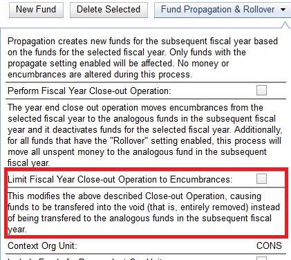 From the Fund Propagation and Rollover menu, select the option to Limit Fiscal Year Close-out Operation to Encumbrances.