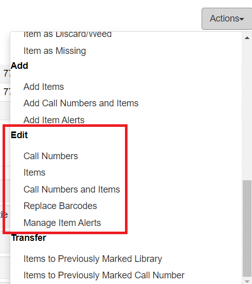In the Actions dropdown menu, Edit lets you edit Call Numbers, Items, Replace Barcodes, and Manage Item Alerts.